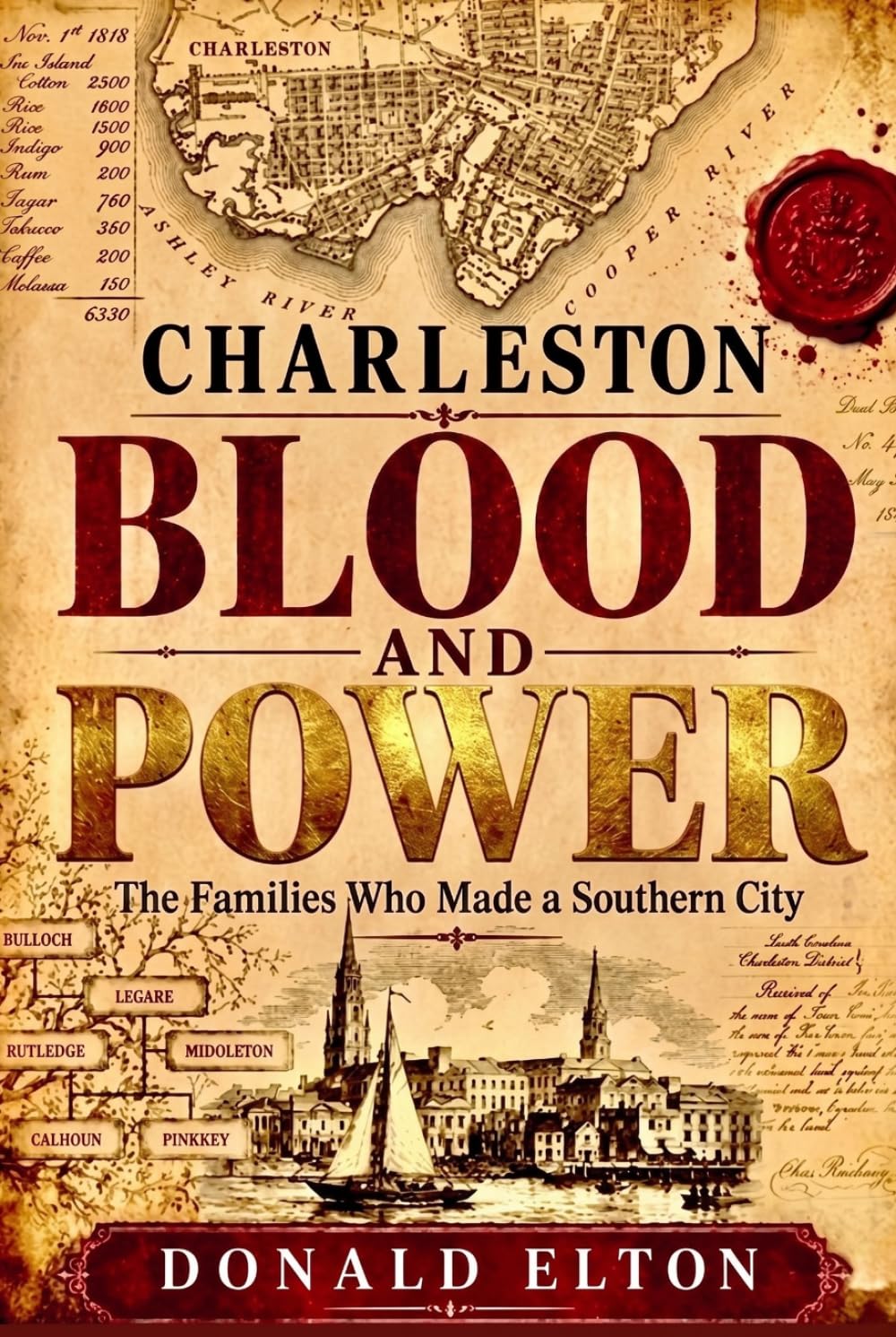 Charleston Blood and Power: The Families Who Made a Southern City