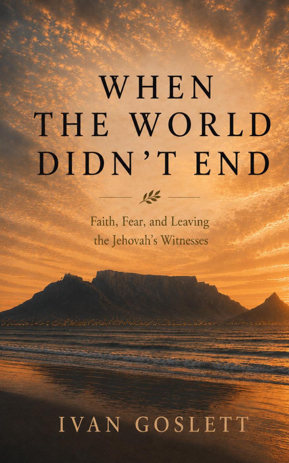 When The World Didn't End: Faith, Fear, and Leaving the Jehovah's Witnesses