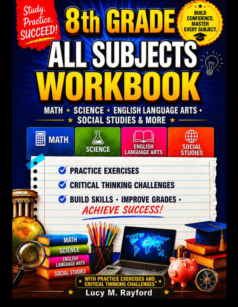 8th Grade All Subjects Workbook: Math · Science · English Language Arts · Social Studies & More With Practice Exercises and Critical Thinking Challenges (All in one Academic Mastery)