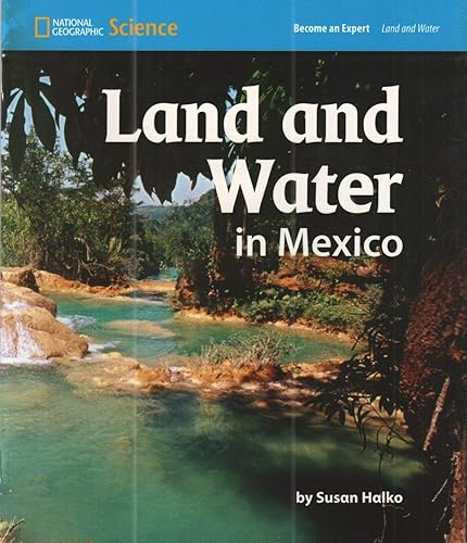 National Geographic Science 1-2 (Earth Science: Land and Water): Become an Expert: Land and Water in Mexico