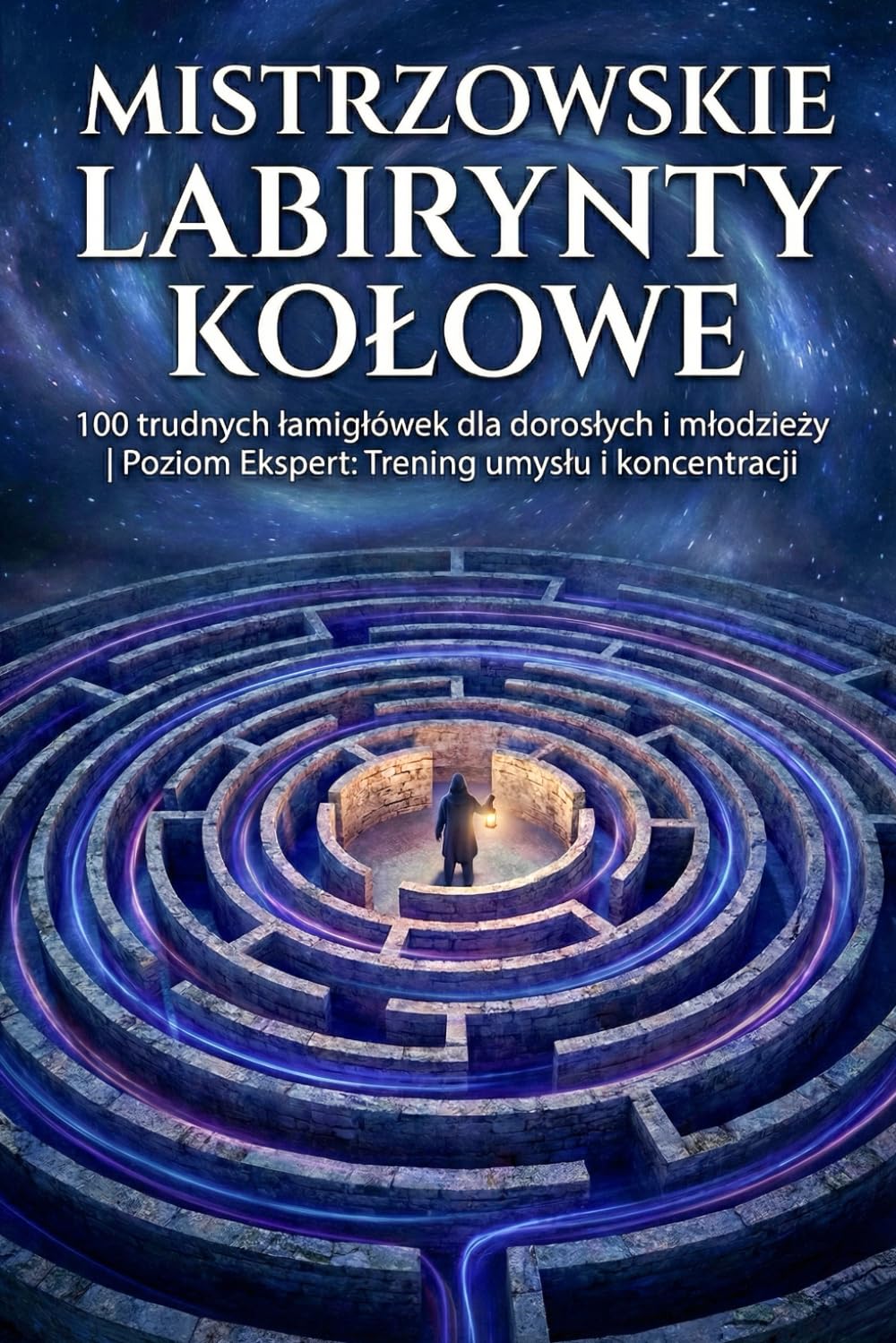 Mistrzowskie Labirynty Kołowe: 100 trudnych łamigłówek dla dorosłych i młodzieży | Poziom Ekspert: Trening umysłu i koncentracji