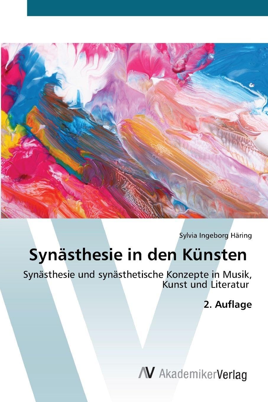 Synästhesie in den Künsten: Synästhesie und synästhetische Konzepte in Musik, Kunst und Literatur 2. Auflage