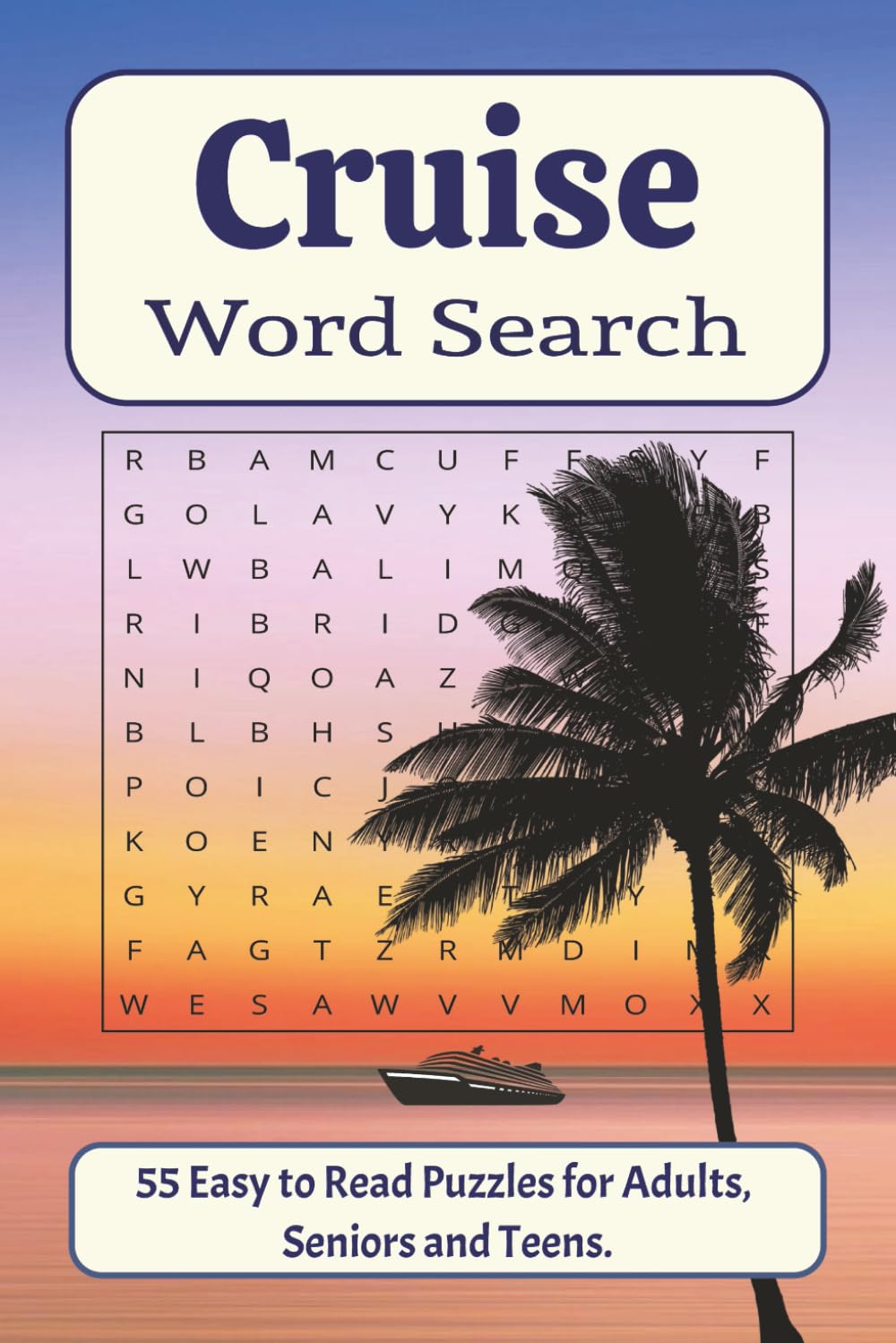 Cruise Word Search Puzzle Book: Word Searches with Easy to Read Print about Cruising, Cruise Ships, Ports of Call, and More | 6x9 inches,110 Pages | ... Vacations, Holidays, and of course Cruises.