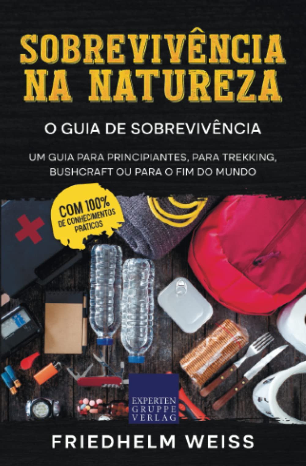 Sobrevivência na Natureza - O Guia de Sobrevivência: Um guia para principiantes, para trekking, bushcraft ou para o fim do mundo