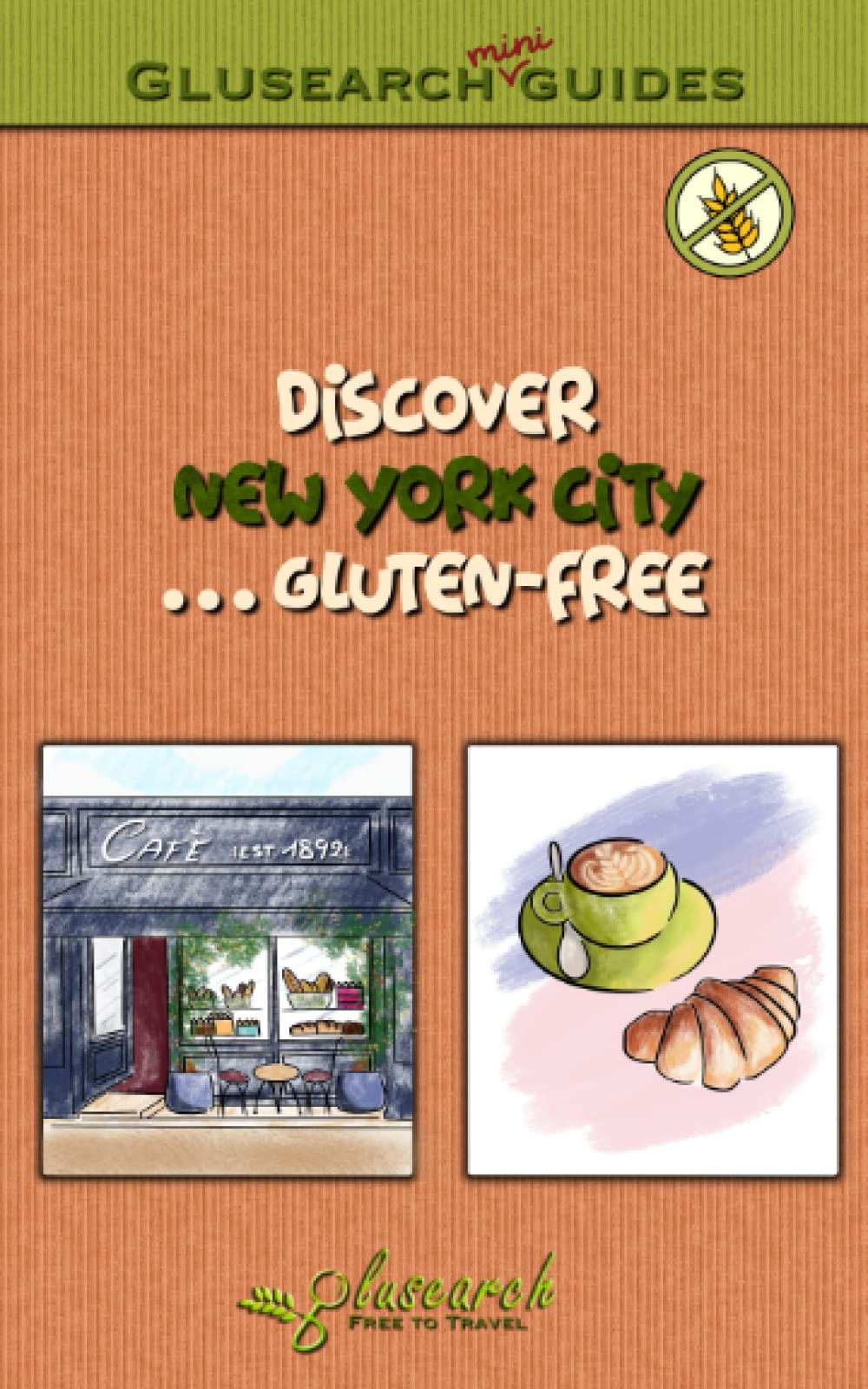 Discover New York... gluten-free: The best gluten-free places in the city (Glusearch mini guides)