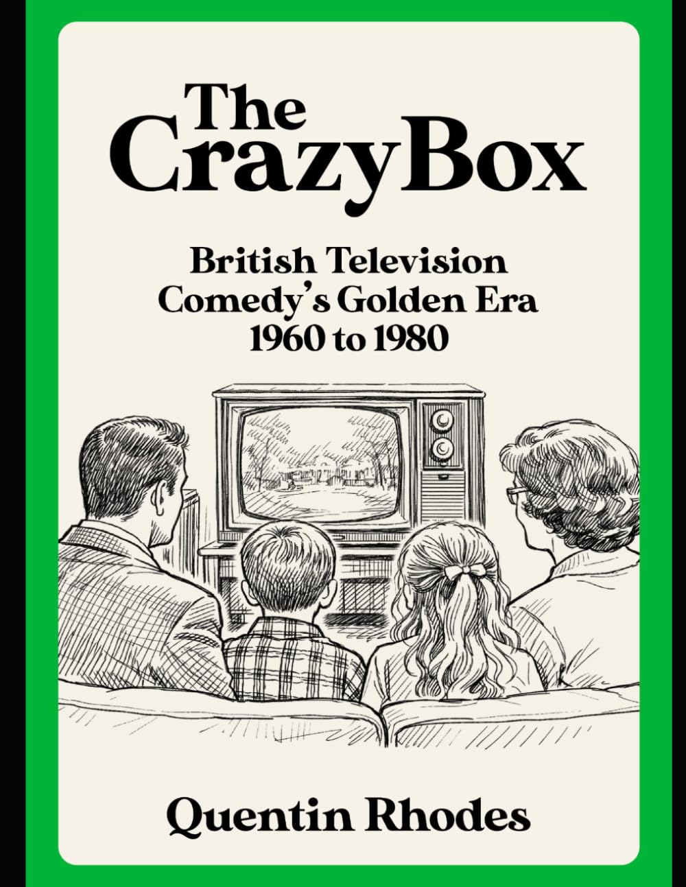 The Crazy Box: British Television Comedy's Golden Era 1960 to 1980: LARGE PRINT EDITION (The Golden Age of Entertainment)