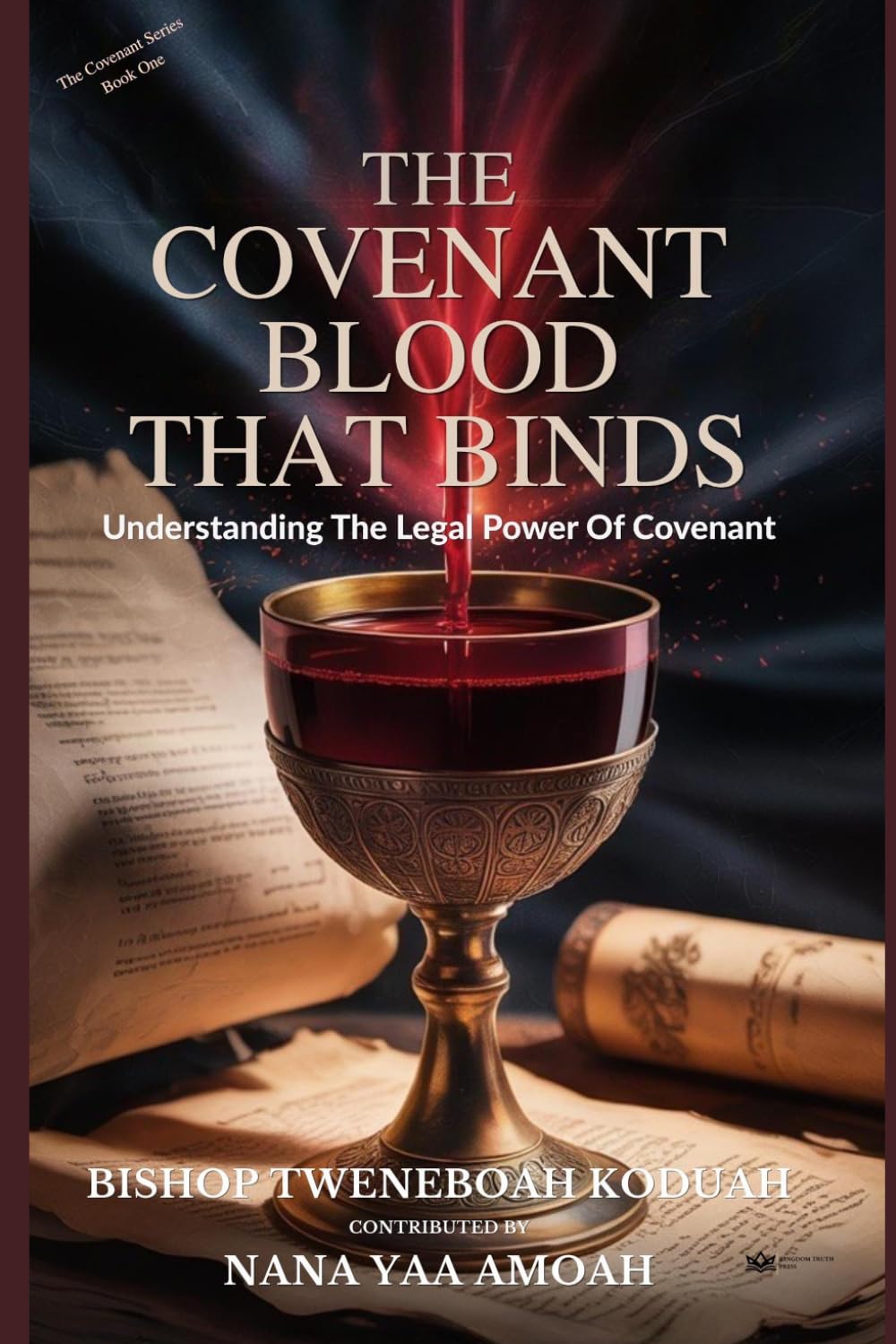 THE COVENANT BLOOD THAT BINDS: Understanding The Legal Power Of Covenant (The Covenant Series)