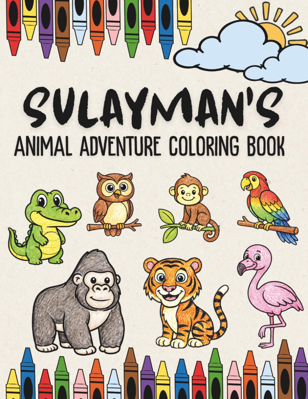 Sulayman’s Animal Adventure Coloring Book: A Personalized Animal Coloring Book for boys named Sulayman | Custom Name Gift Featuring Lions, Giraffes ... Animal Coloring Book Collection)