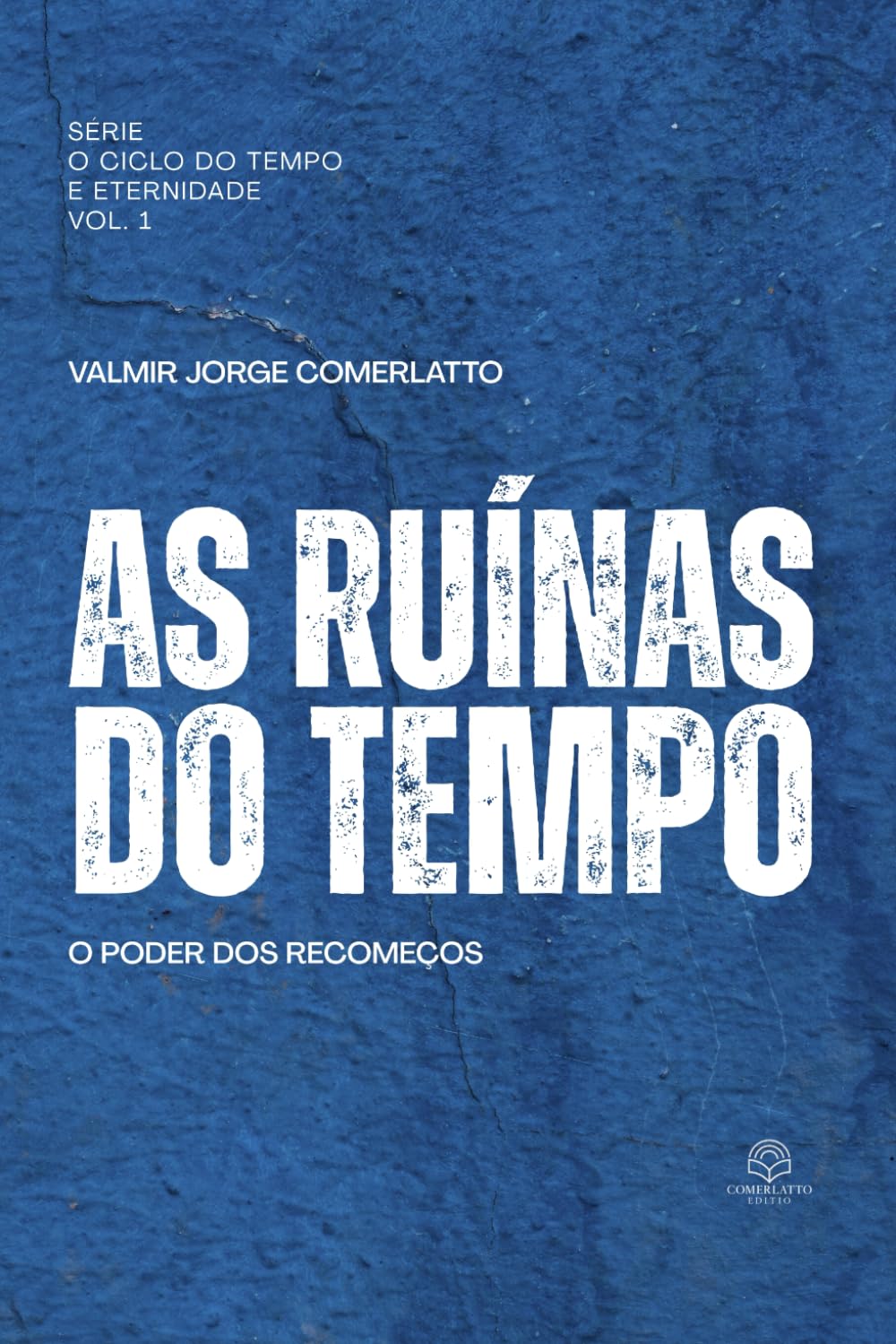 AS RUÍNAS DO TEMPO: O poder dos recomeços (O Ciclo do Tempo e da Eternidade)