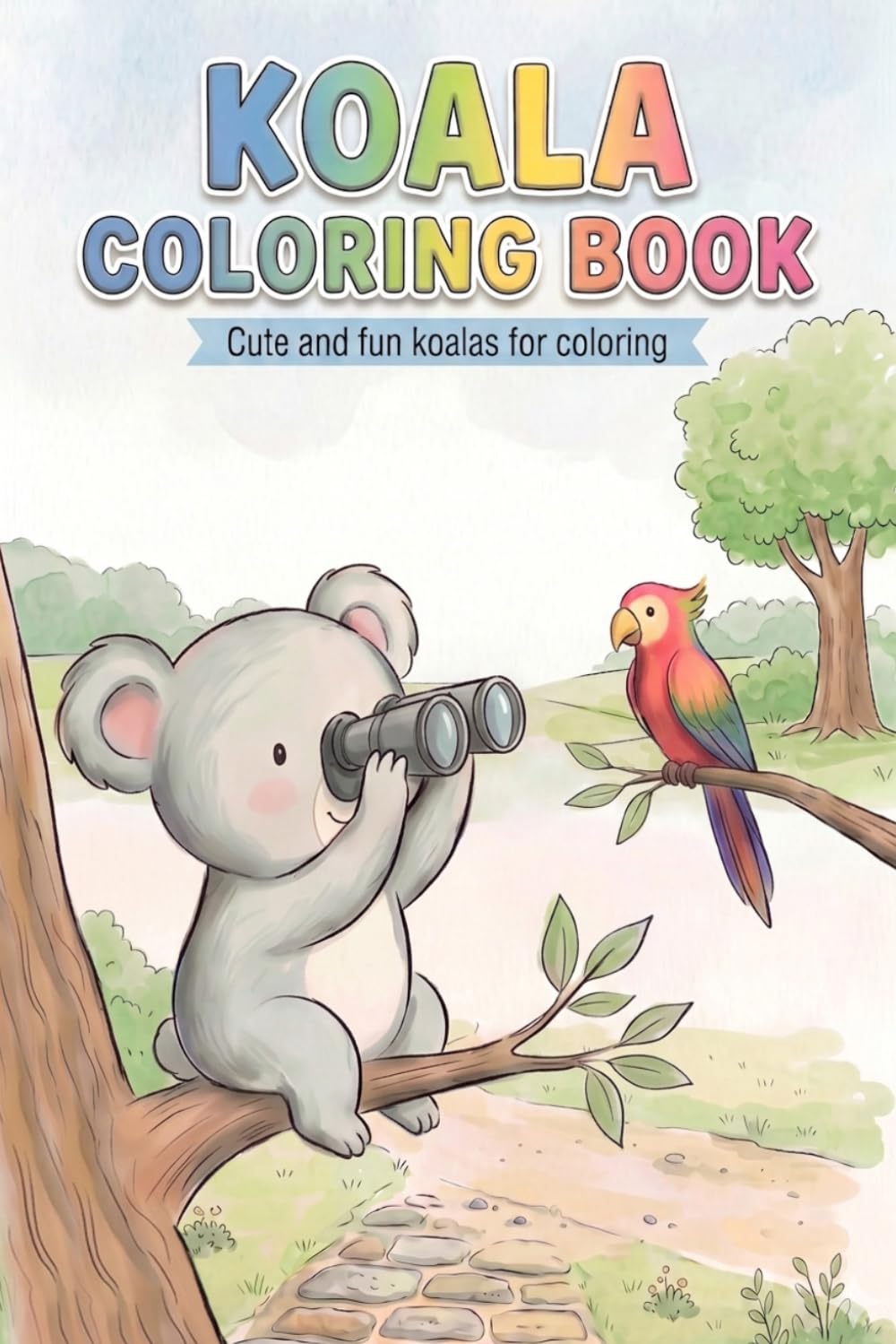 Koala coloring book: Cute and fun koalas for coloring