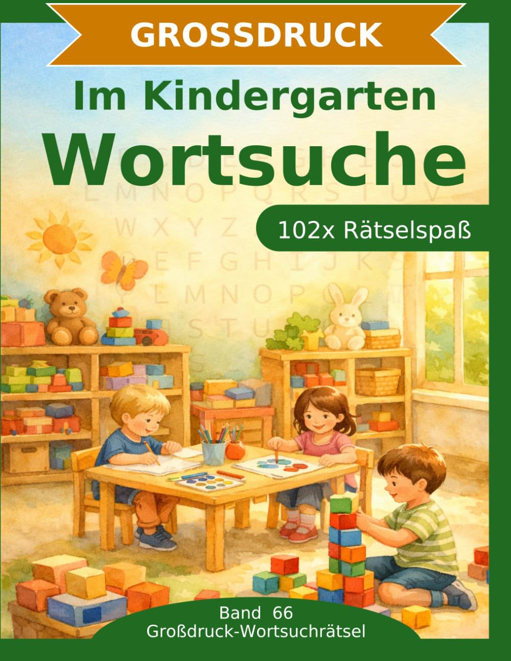 Im Kindergarten — Wortsuche in Großdruck: 102 Wortsuchrätsel mit extra großer Schrift | Gehirnjogging Im Kindergarten | Geschenkidee für Oma & Opa