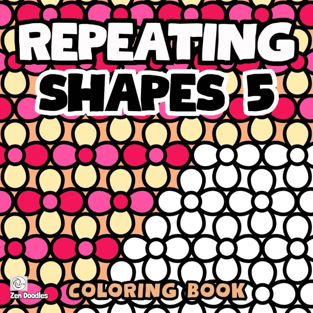 Repeating Shapes 5 Coloring Book: Simple and Bold Patterns for Mindfulness and Creative Relaxation