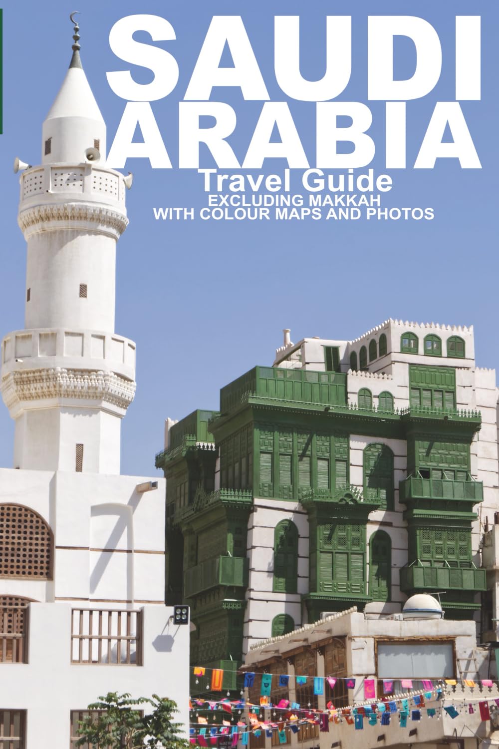 SAUDI ARABIA: Travel Guide (Not Including Makkah) (ARABIA GUIDES)