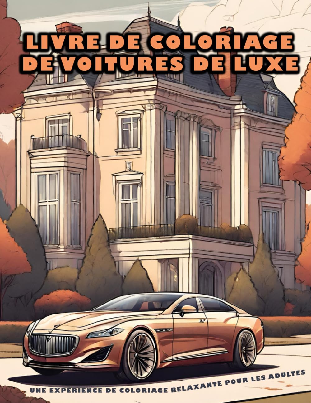 Livre de coloriage de voitures de luxe pour vos moments de détente et loisirs créatifs