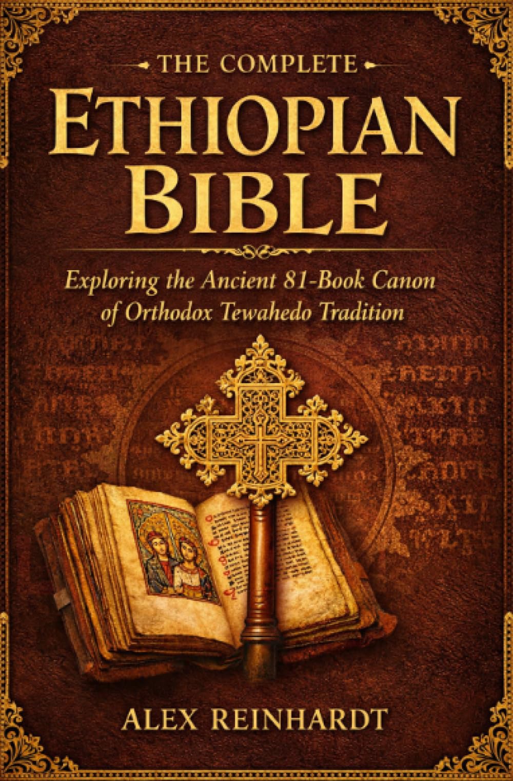 The complete Ethiopian Bible: Exploring the Ancient 81-Book Canon of Orthodox TewahedoTradition