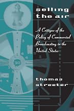 Selling the Air: A Critique of the Policy of Commercial Broadcasting in the United States