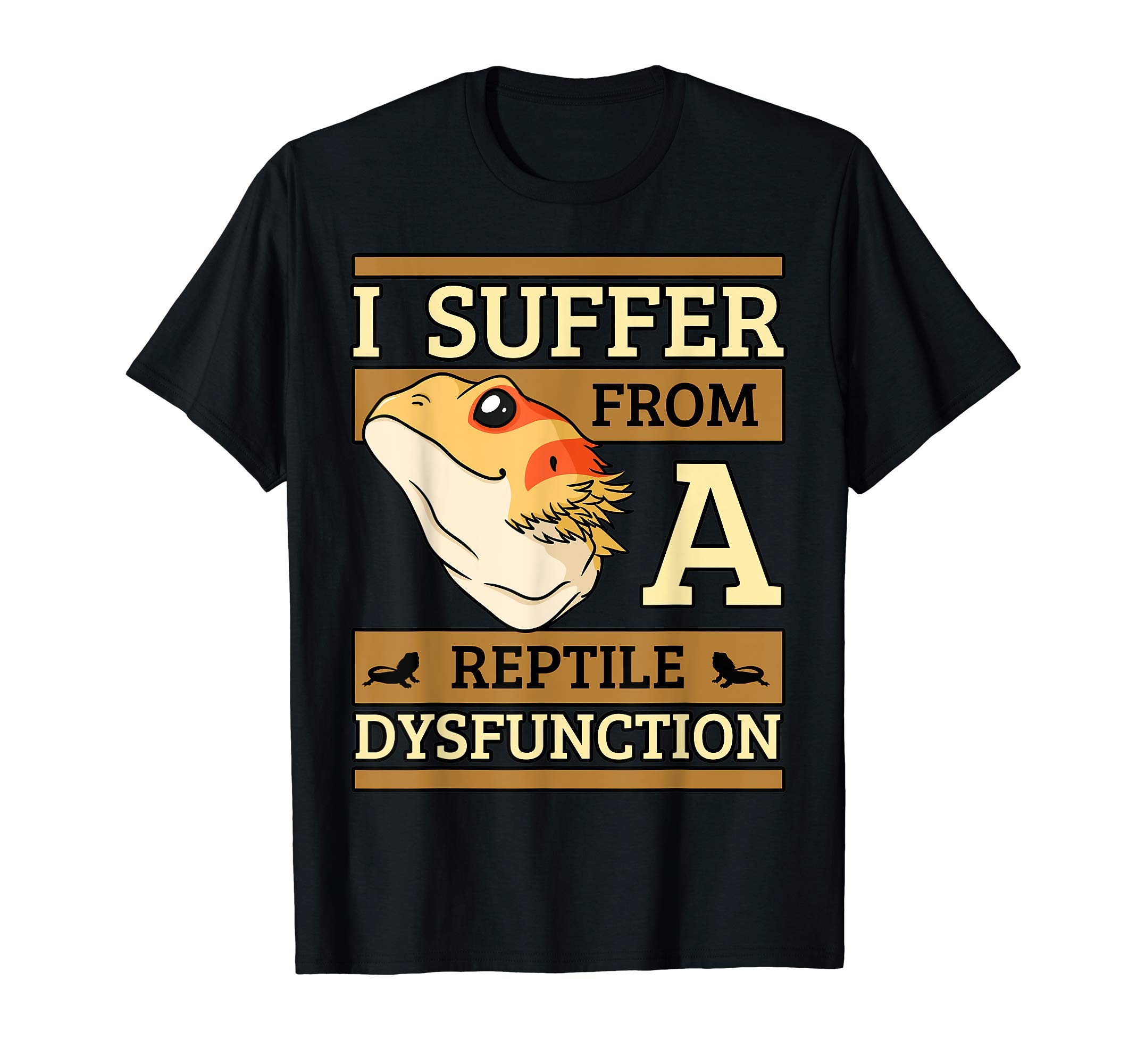 I Suffer From A Reptile Dysfunction Bearded Dragon Lizard T-ShirtOEKO-TEX STANDARD 100