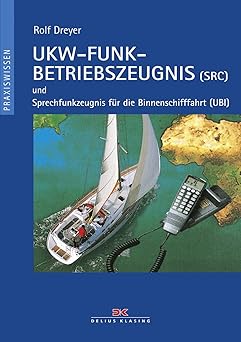 UKW-Funkbetriebszeugnis (SRC) und Sprechfunkzeugnis für die Binnenschifffahrt (UBI)