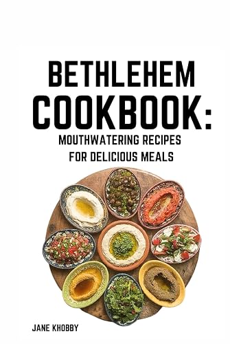 Bethlehem Cookbook: Mouthwatering Recipes for Delicious Meals (Pilgrim Cookbook Bundle)