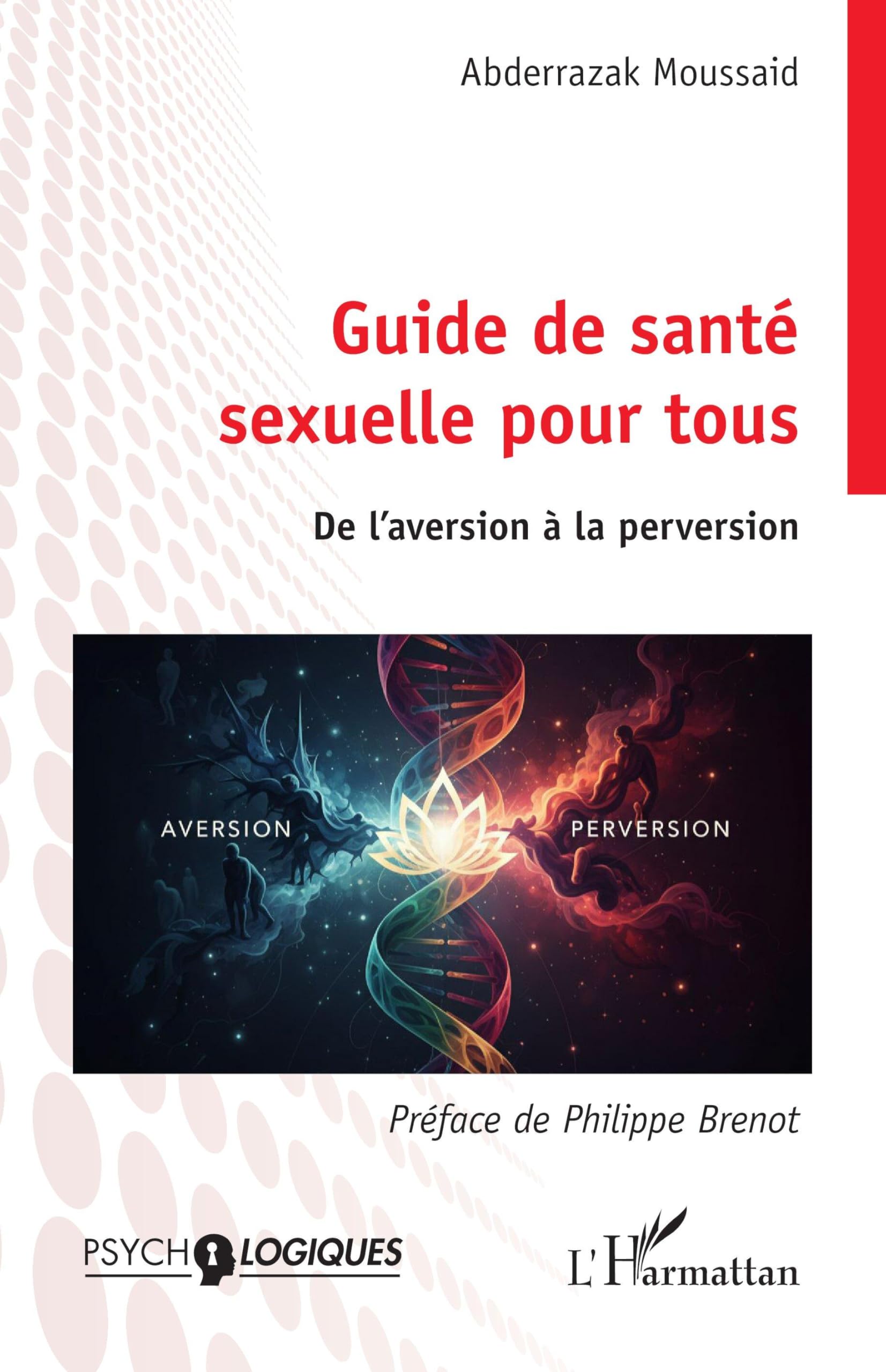Guide de santé sexuelle pour tous: De l’aversion à la perversion (Psycho-Logiques)