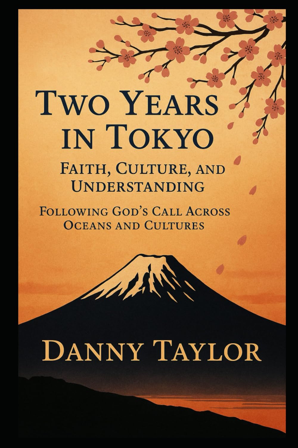 Two Years in Tokyo Faith, Culture and Understanding: Following God's Call Across Oceans and Cultures