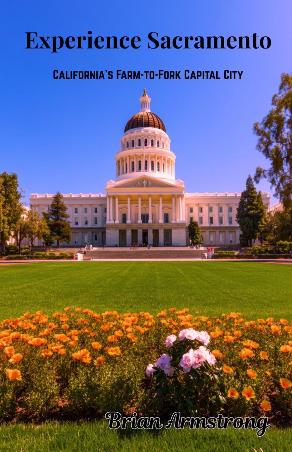 Experience Sacramento: California’s Farm-to-Fork Capital City