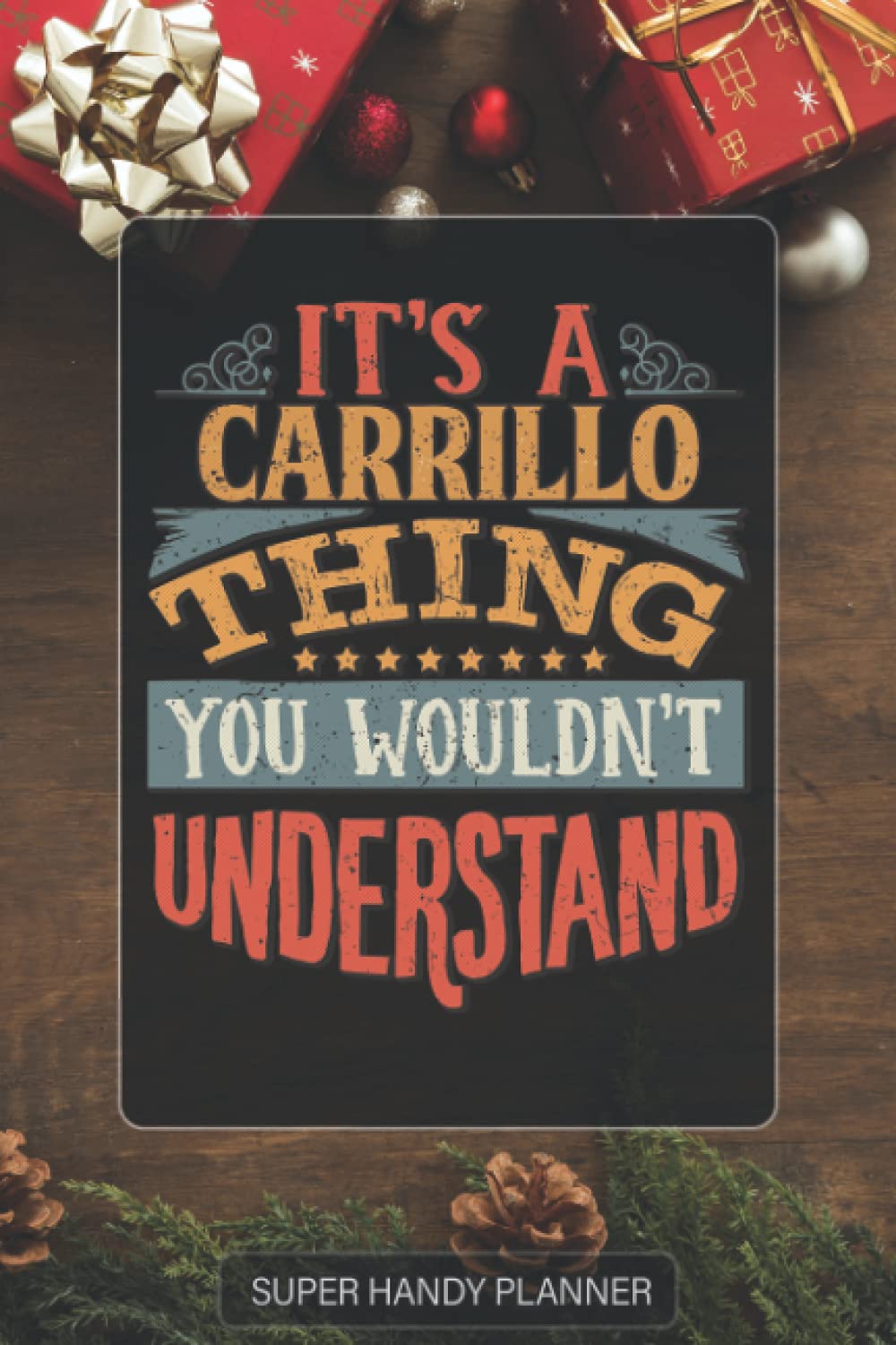 Carrillo: It's A Carrillo Thing You Wouldn't Understand - Custom Name Gift Planner Calendar Notebook Journal
