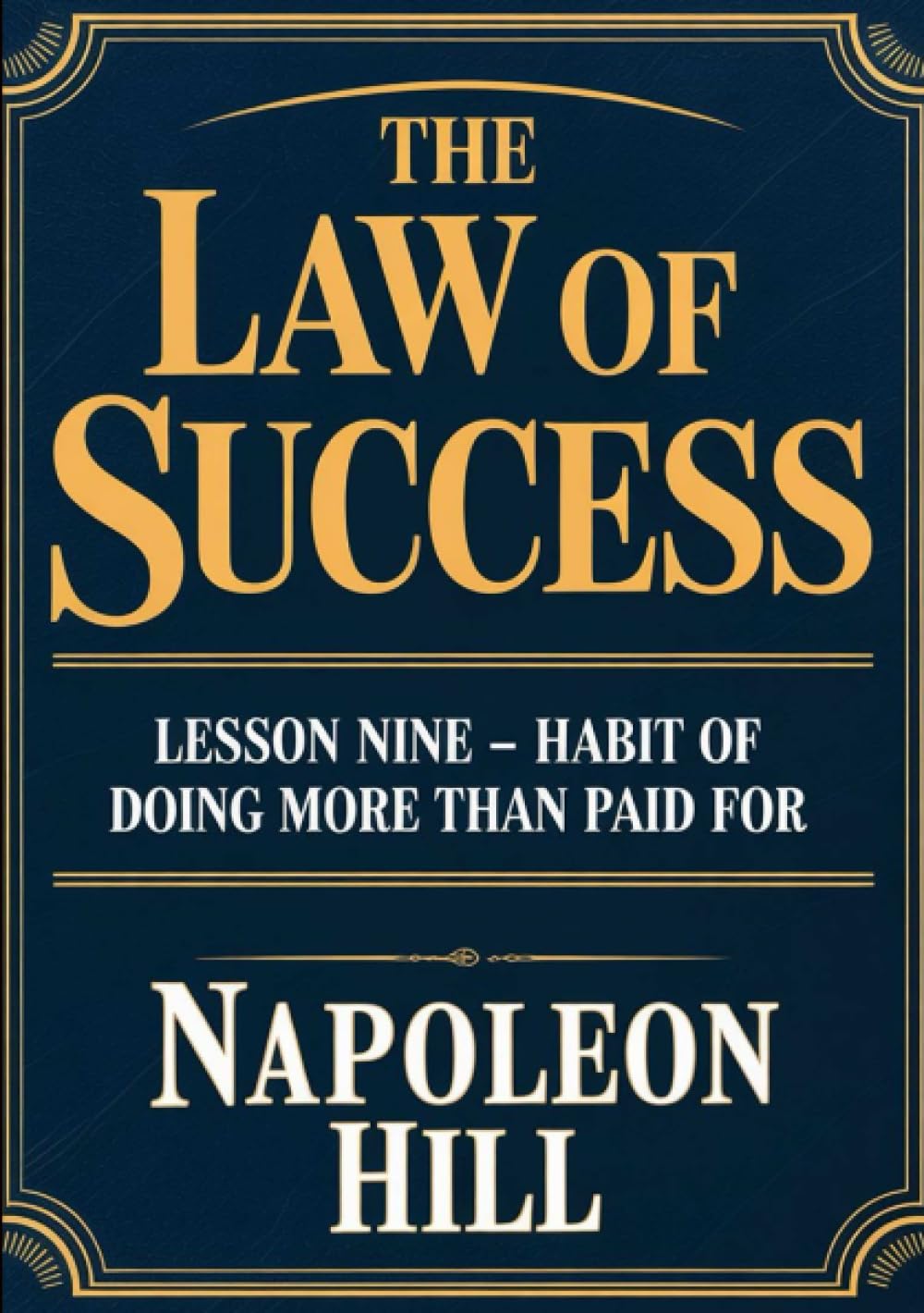 THE LAW OF SUCCESS Lesson Nine - HABIT OF DOING MORE THAN PAID FOR