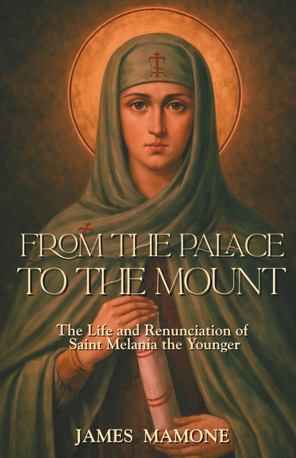 From the Palace to the Mount: The Life and Renunciation of Saint Melania the Younger (Orthodox Christian Saints)