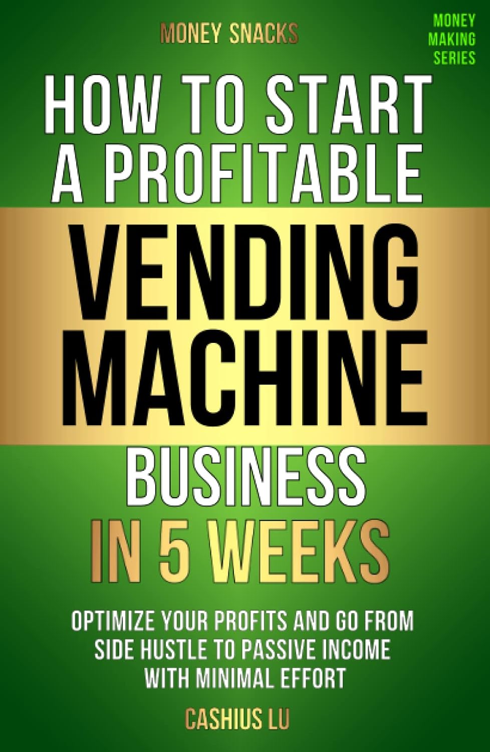 MONEY SNACKS How To Start A Profitable Vending Machine