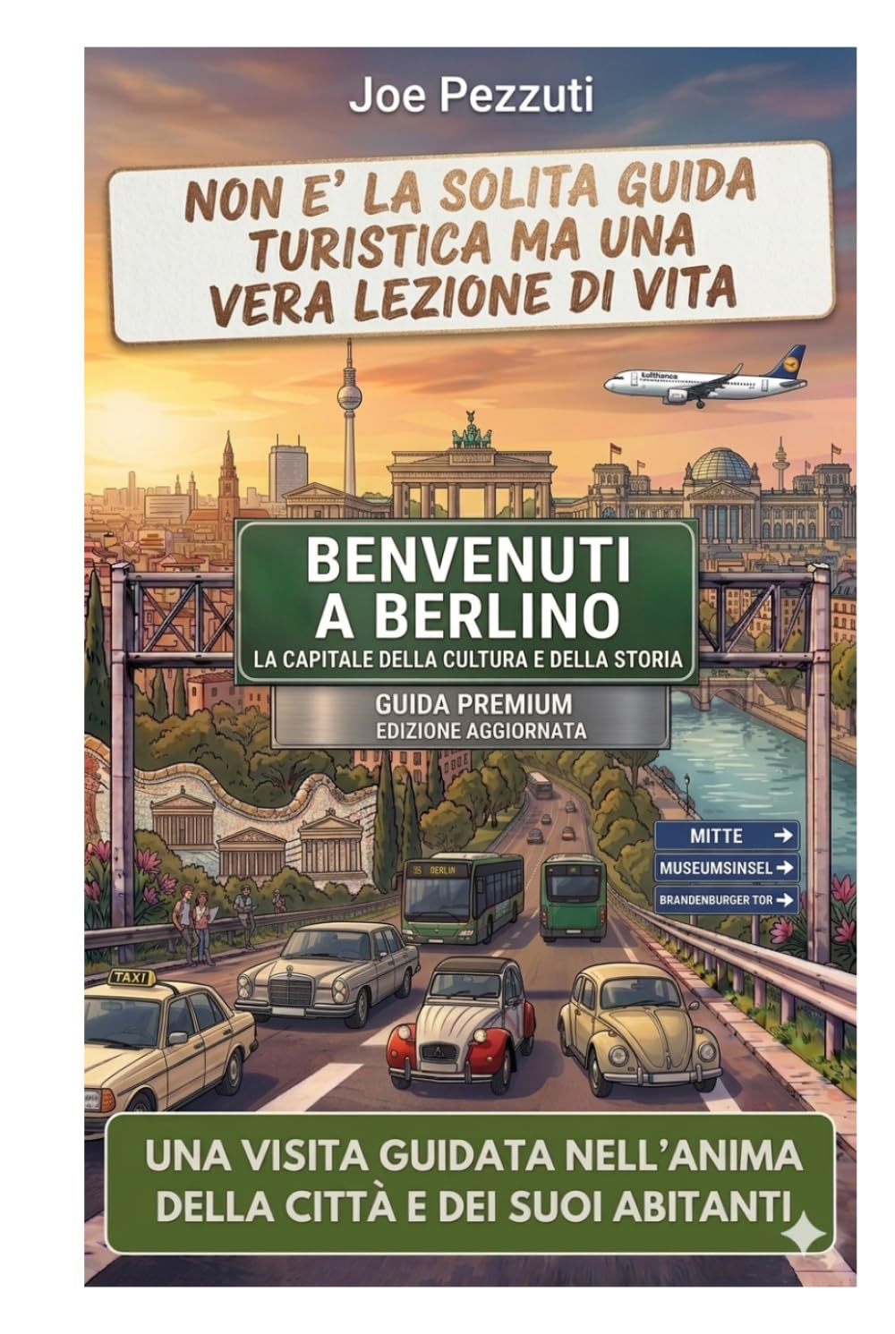 VEDI BERLINO E POI LA VIVI: Guida alternativa per vivere Berlino davvero evitare errori e scoprire la città oltre le icone (“Città da capire”)