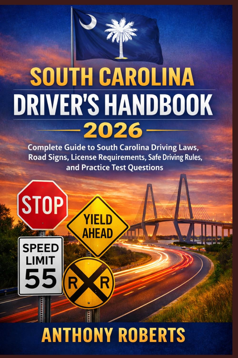 South Carolina Driver’s Handbook 2026: Complete Guide to South Carolina Driving Laws, Road Signs, License Requirements, Safe Driving Rules, and ... drivers both experienced and inexperienced.)