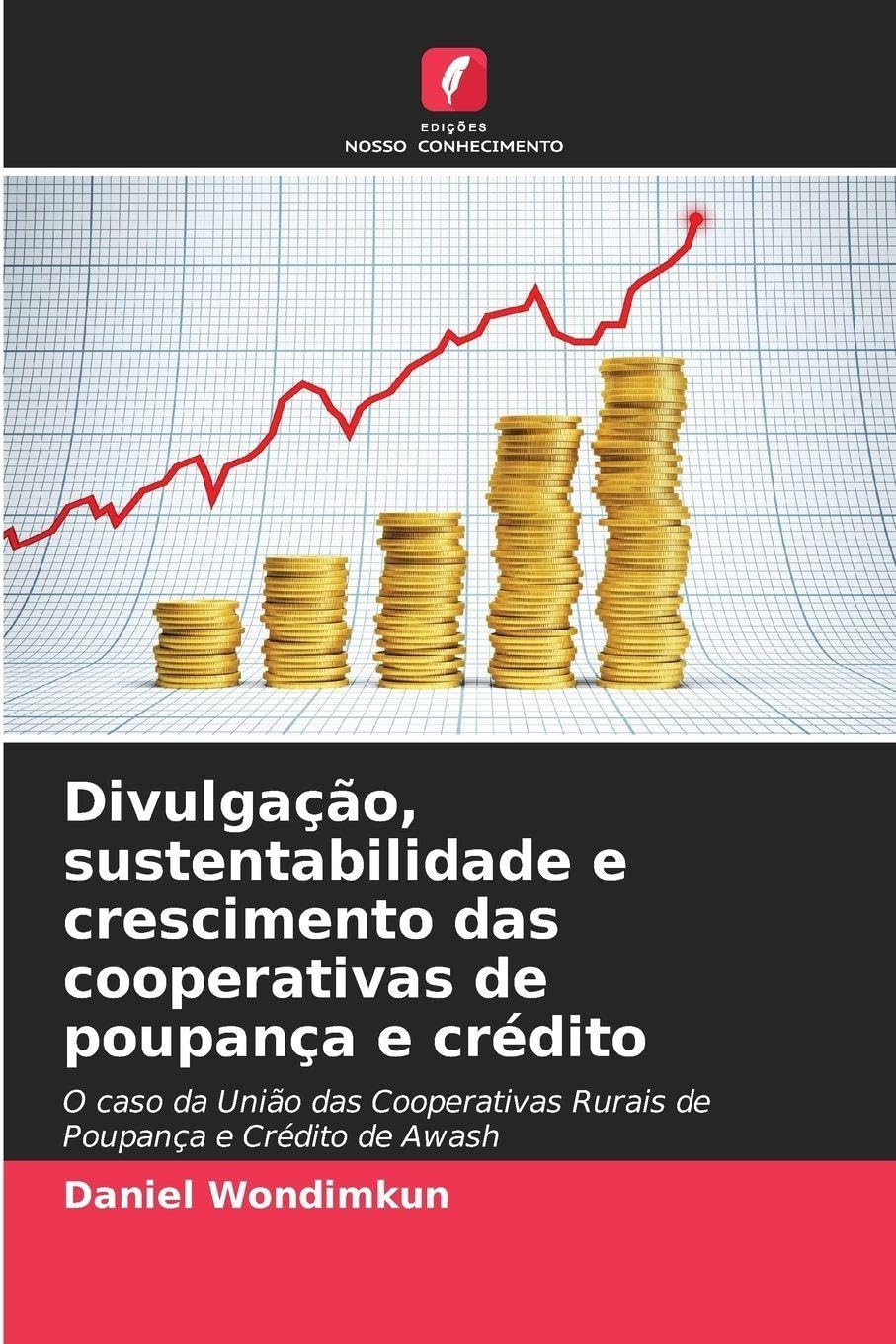 Divulgação, sustentabilidade e crescimento das cooperativas de poupança e crédito: O caso da União das Cooperativas Rurais de Poupança e Crédito de Awash