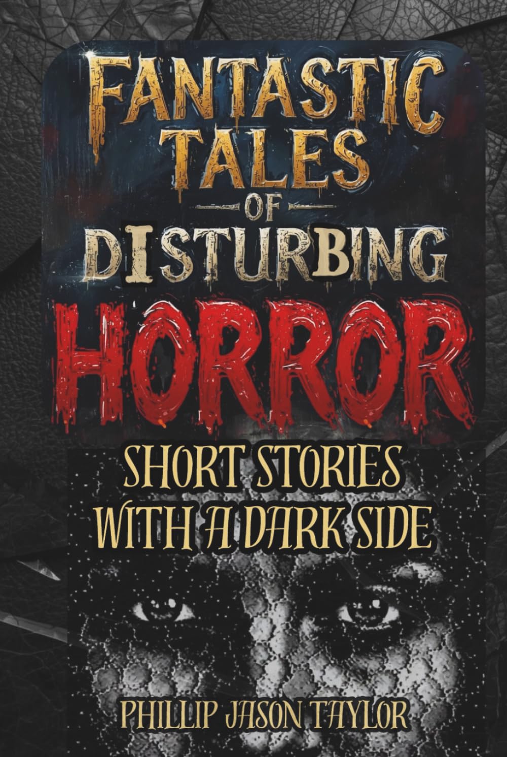 Fantastic Tales of Disturbing Horror: Short Stories with a Dark Side (The Midnight Manuscripts)