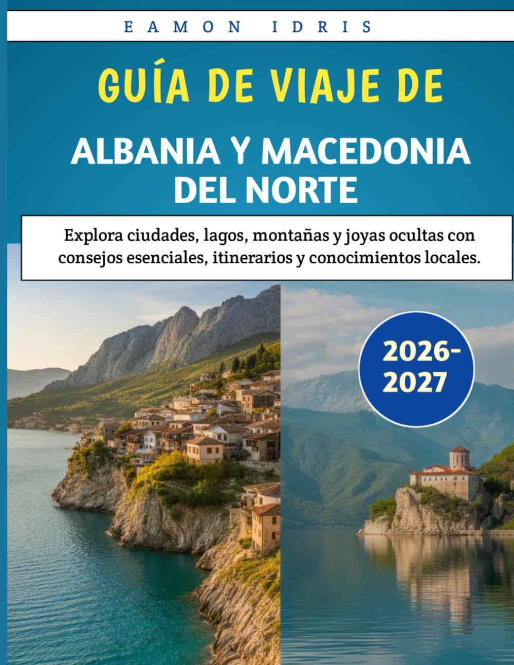 Guía de viaje de Albania y Macedonia del Norte 2026-2027: Explora ciudades, lagos, montañas y joyas ocultas con consejos esenciales, itinerarios y conocimientos locales.