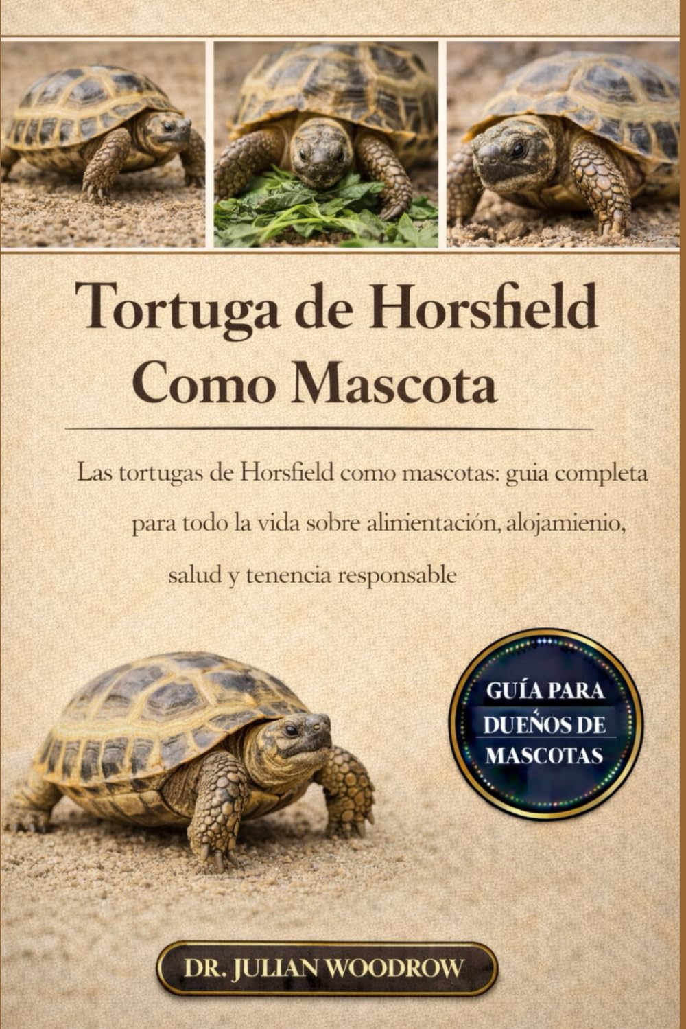 LA TORTUGA DE HORSFIELD COMPLETA COMO MASCOTA: Las tortugas de Horsefield como mascotas: Guía completa para toda la vida sobre alimentación, alojamiento, salud y tenencia responsable
