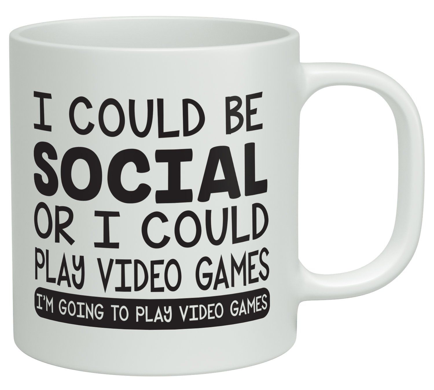 Shopagift White I Could Be Social Or I Could Play Video Games, I'm Going To Play Video Games Funny 10Oz Novelty Gift Mug Cup