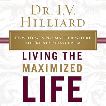 Living the Maximized Life Audiobook by I.V. Hilliard episode artwork