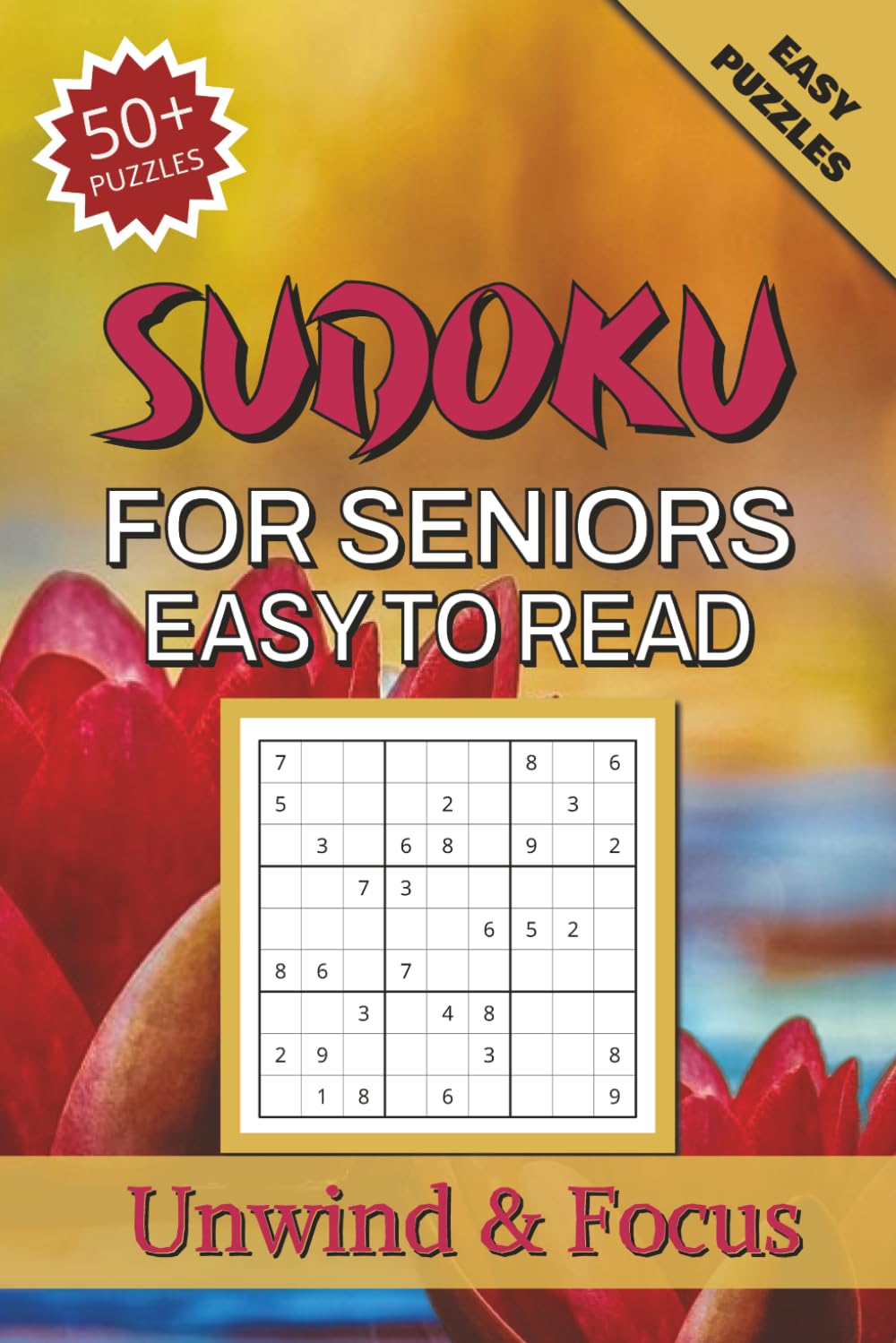 Sudoku for Seniors Easy to Read: Easy Sudoku Puzzle Book for Seniors | 6x9 inches 110 pages | 50+ Relaxing Brain Games to Improve Focus and Mental Clarity