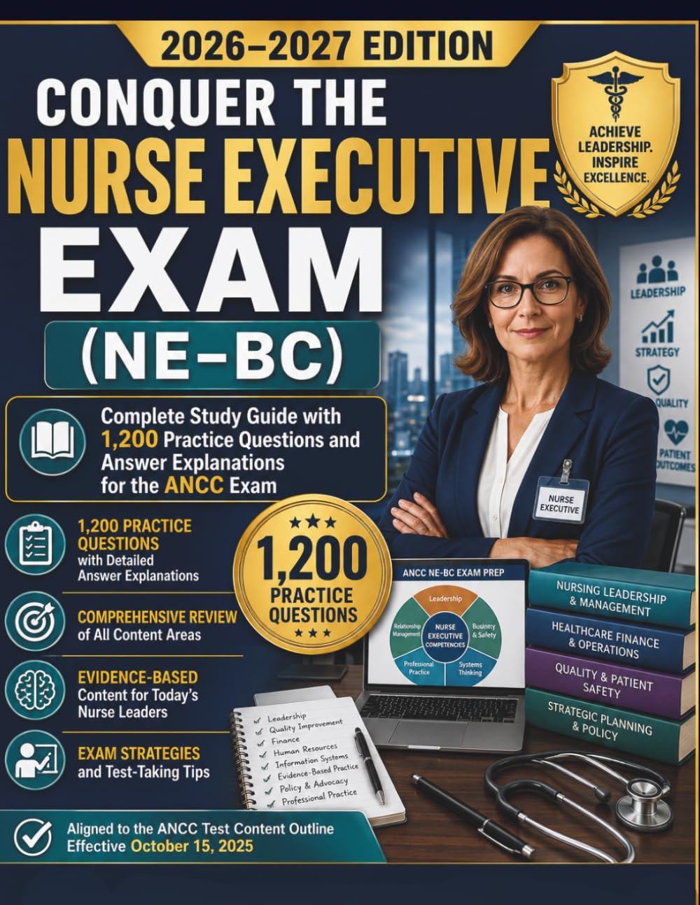 NURSE EXECUTIVE EXAM (NE-BC) Complete Study Guide: 1,200 Practice Questions and Answer Explanations for the ANCC Exam Aligned to the ANCC Test Content Outline Effective October 15, 2025