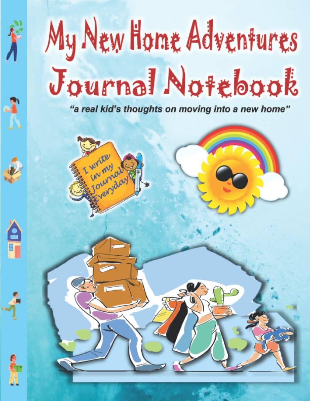 My New Home Adventures Journal Notebook: Journal Activity Notebook for Kids to Express their Thoughts and Feelings Regarding Moving into a New Home.