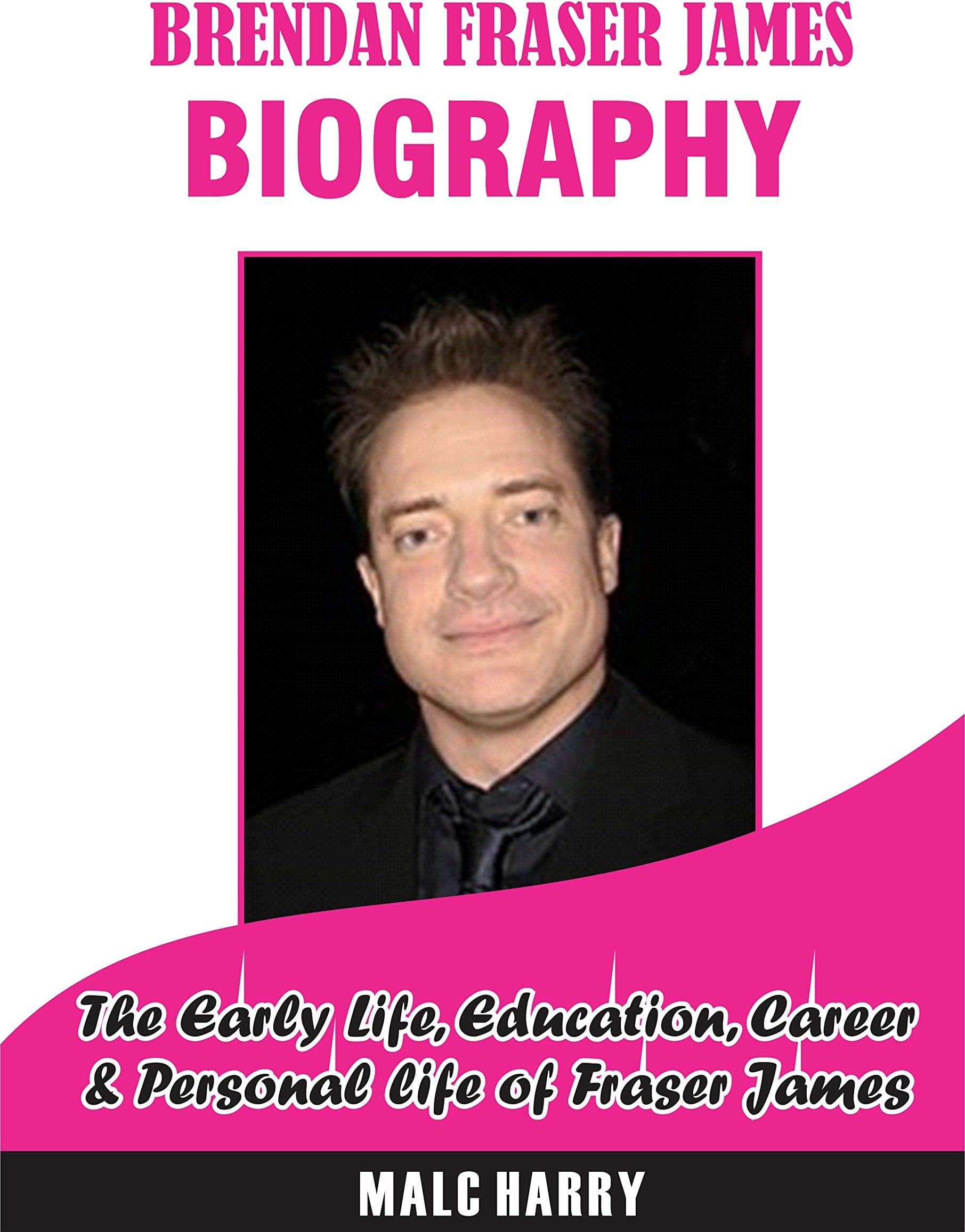 Brendan James Fraser's Biography: The Early Life, Education and Professional Career of Fraser James