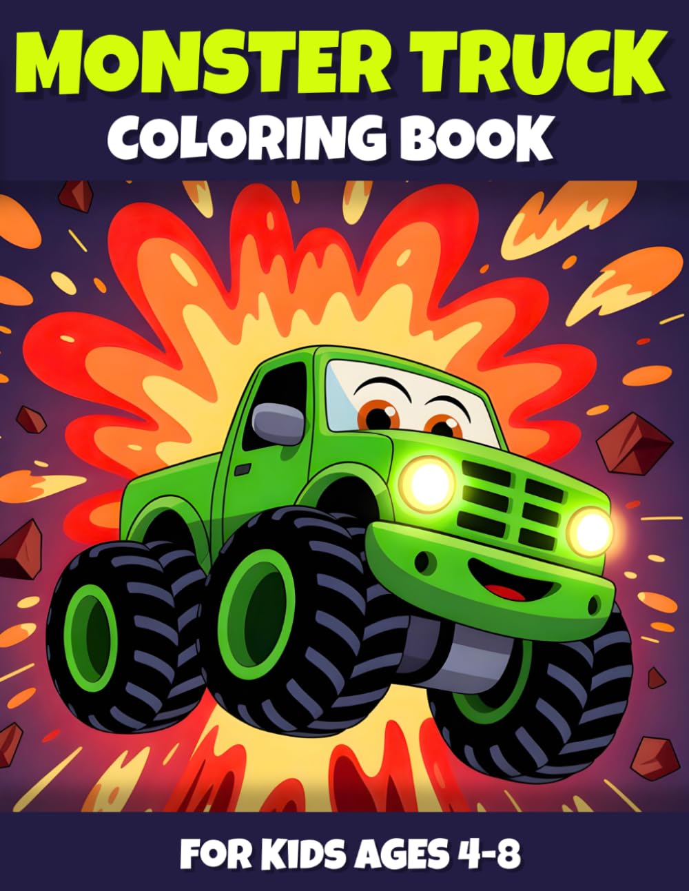 Monster Truck Coloring Book for Kids Ages 4-8: 40 Fun and Awesome Coloring Pages for Boys and Girls Who Love Big Wheels Monster Trucks