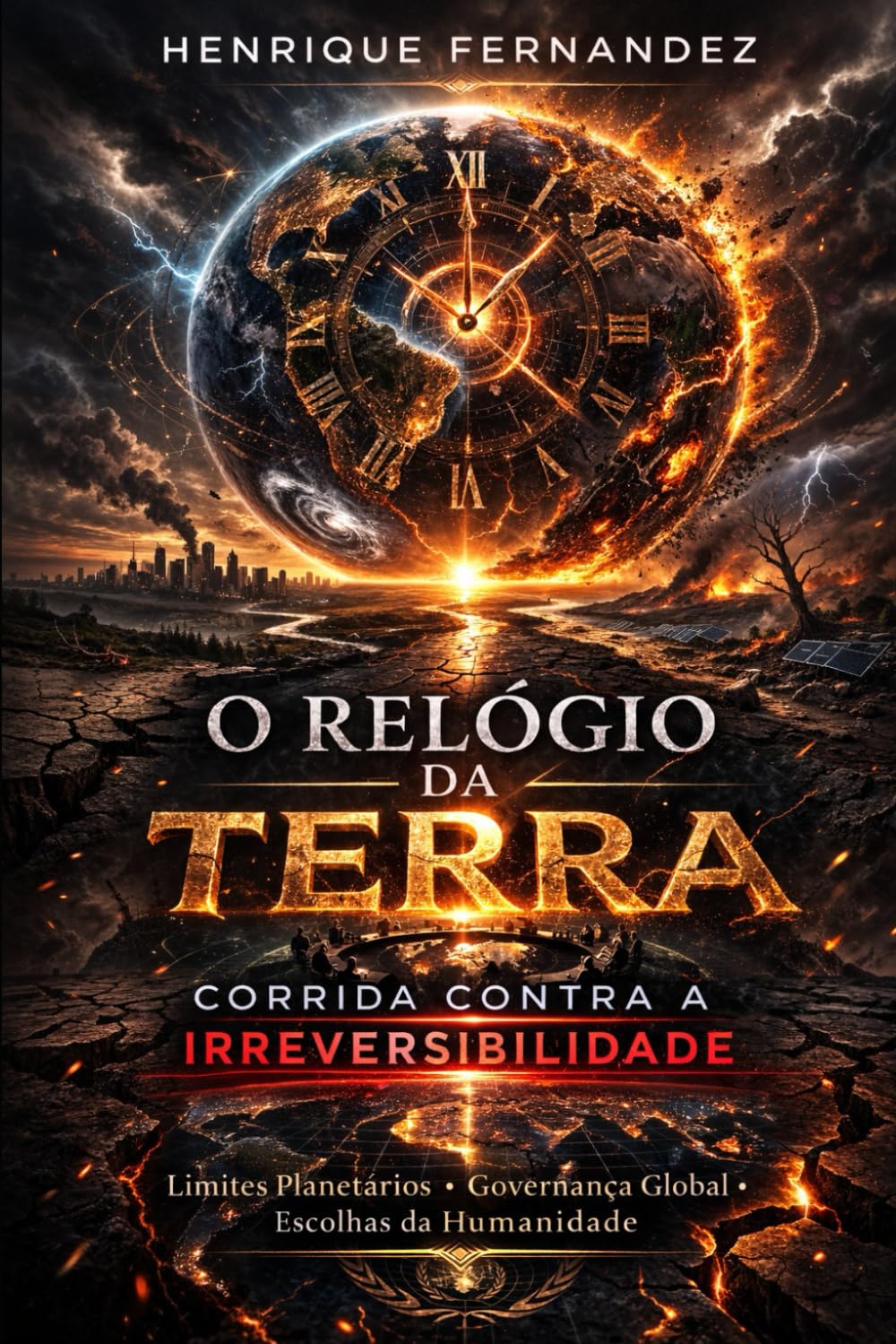O Relógio da Terra: Corrida contra a irreversibilidade (Civilização do Limite)