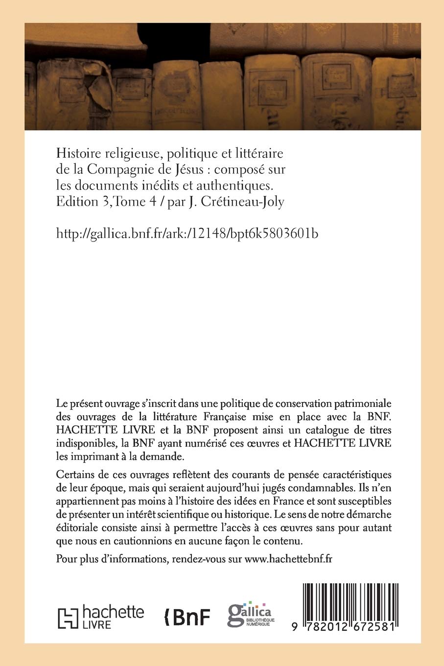 Histoire religieuse, politique et littéraire de la Compagnie de Jésus. Ed 3,T 4 (Éd.1851) (Religion)