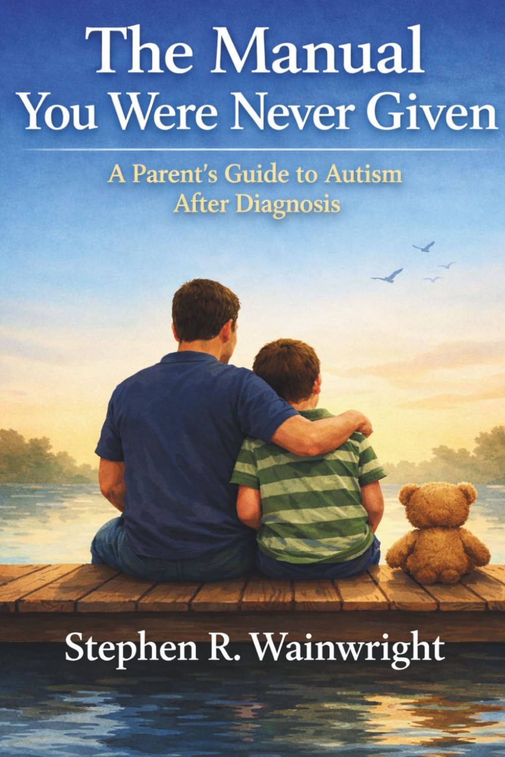 The Manual You were never given!! A Practical Guide for Parents of Children with Autism: Understanding Autism, Navigating Support Systems, and Raising Your Child with Confidence