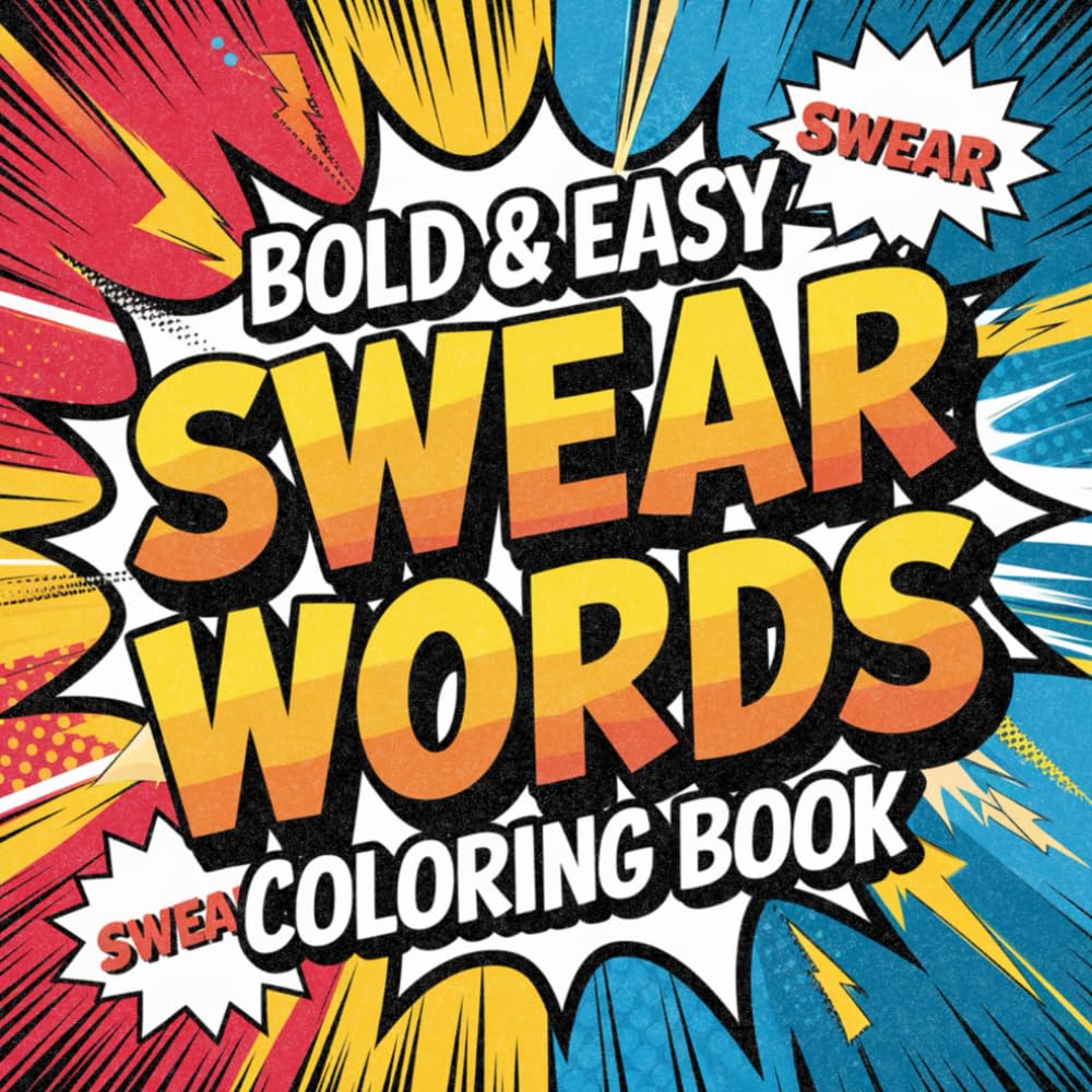 Bold & Easy Swear Words Coloring Book: A Comic‑Style Adult Coloring Book Packed with Simple Cuss Word Designs for Stress Relief, Laughter, and Attitude