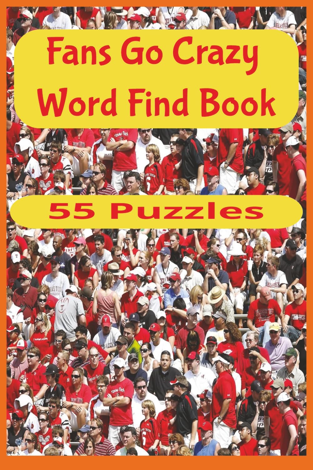 Fans Go Crazy Word Find Book: 55 action-packed puzzles and over 450 sports-themed words—featuring pro teams, extreme events, and fan-favorite thrills ... Sports and Fitness Word Search Series)