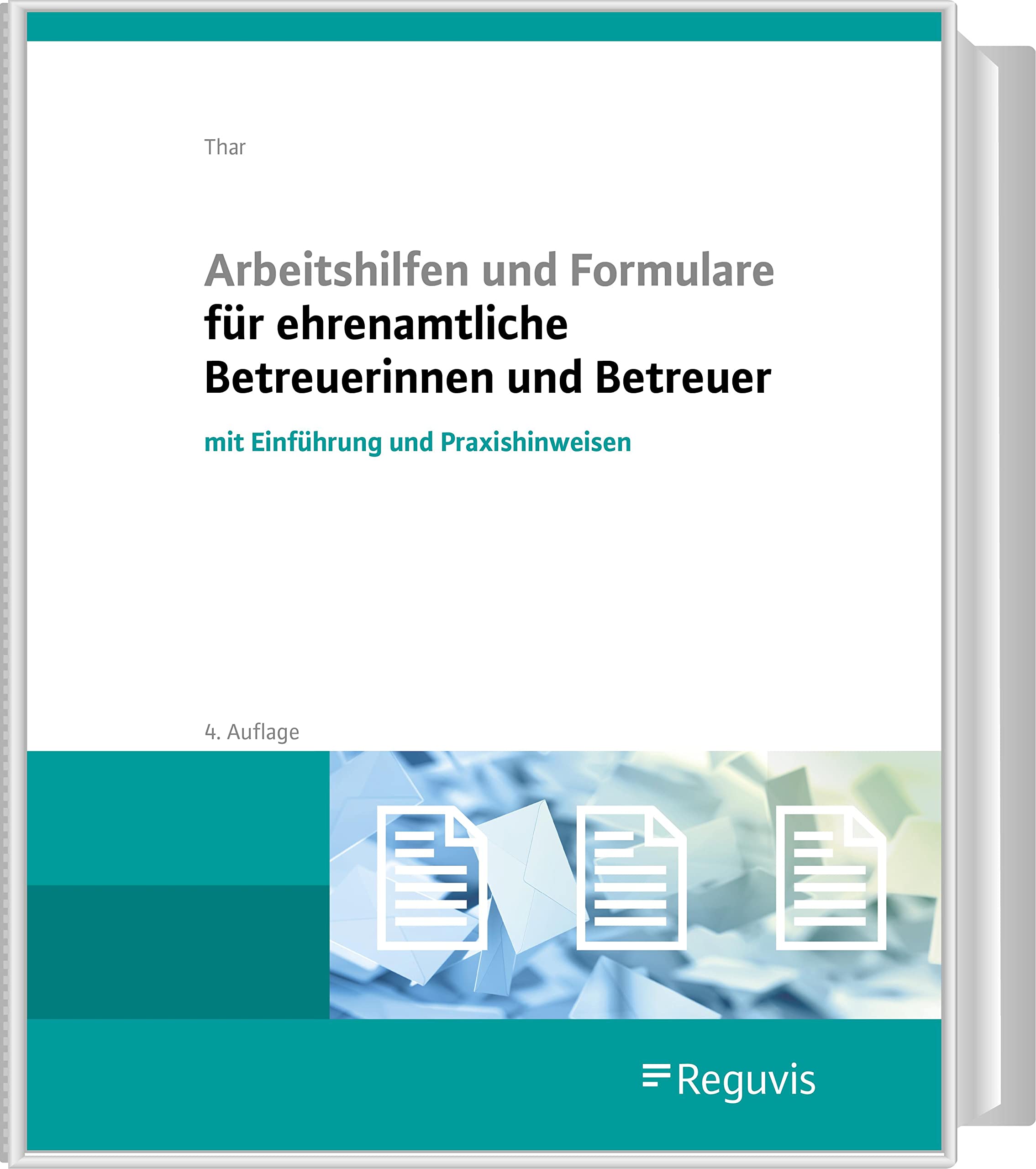 Arbeitshilfen und Formulare für ehrenamtliche Betreuerinnen und Betreuer: mit Einführung und Praxishinweisen