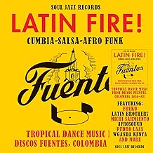 LATIN FIRE! Cumbia–Salsa–Afro-Funk: Tropical Dance Music from Discos Fuentes, Colombia 1956-83